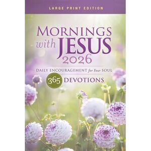 Mornings with Jesus 2026 Large Print: Daily Encouragement for Your Soul -- Guide